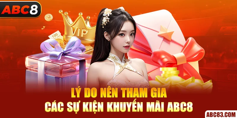 Lý do nên tham gia các sự kiện khuyến mãi ABC8