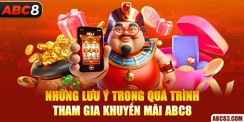 Những lưu ý trong quá trình tham gia khuyến mãi ABC8