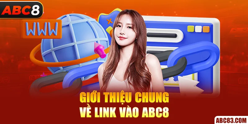 Giới thiệu chung về link vào ABC8