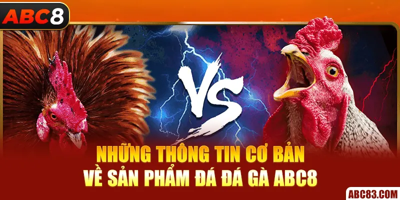 Những thông tin cơ bản về sản phẩm đá đá gà ABC8